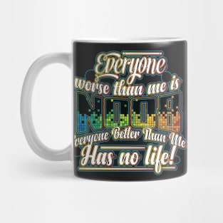 Everyone worse than me is a noob design Gifts for Gamers Mug